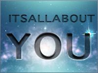 It’s all about you!